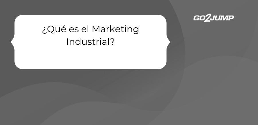 ¿Qué es el Marketing Industrial