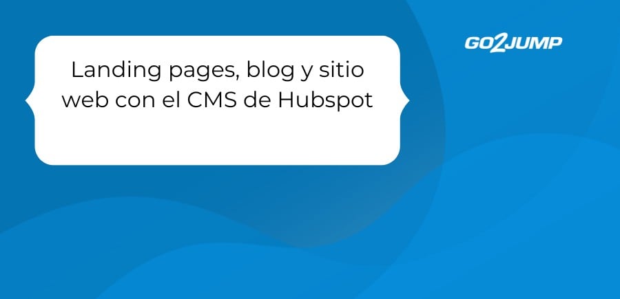 Landing pages, blog y sitio web con el CMS de Hubspot
