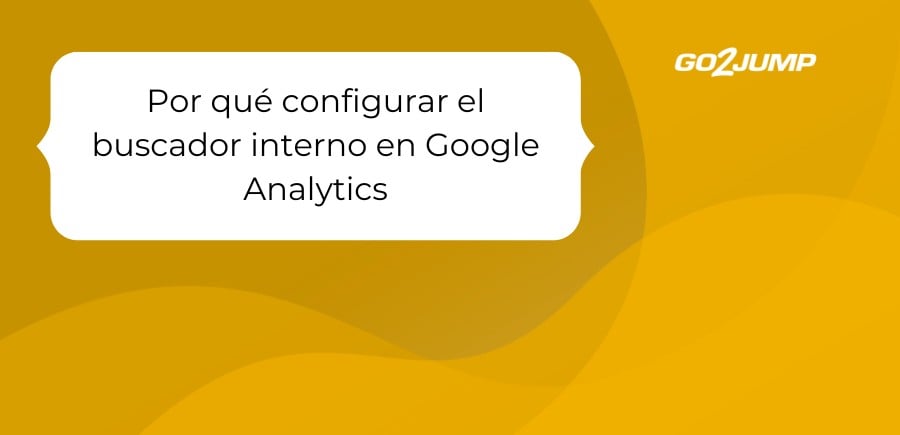 Por qué configurar el buscador interno en Google Analytics