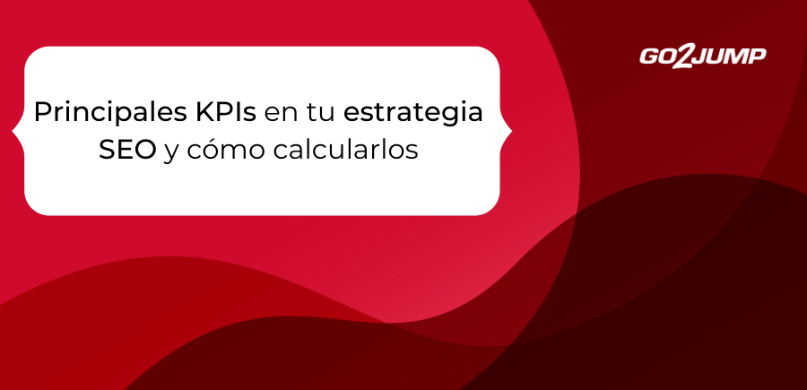 Principales KPIs en tu estrategia SEO y cómo calcularlos (2)