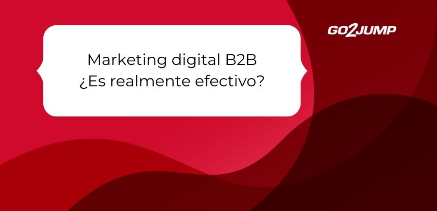 Marketing digital B2B ¿Es realmente efectivo?